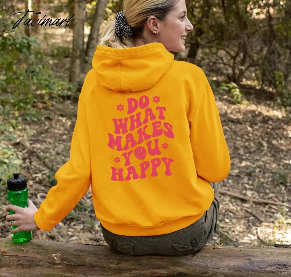 Do What Makes You Happy Hoodie Aesthetic Hoodie Aesthetic Preppy Sayings on Back Trendy Hoodies Positivity Quotes Pullovers Top