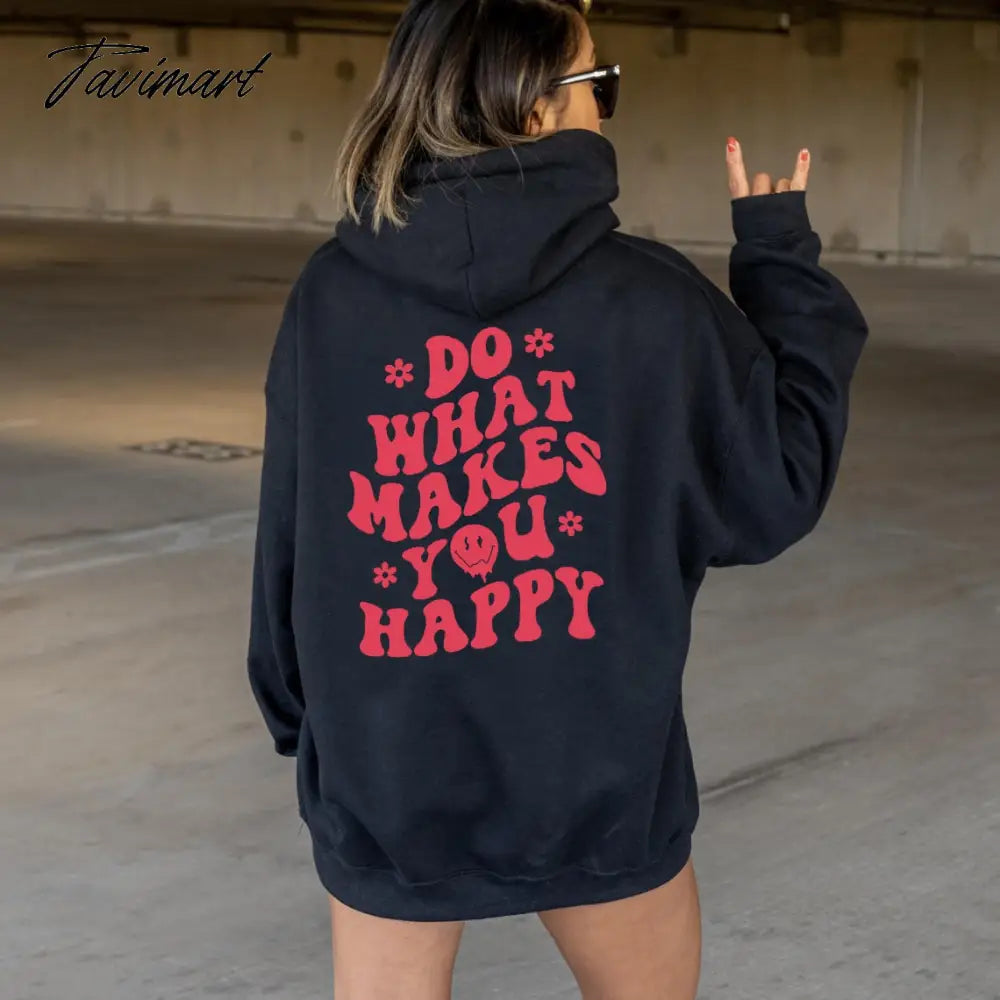 Do What Makes You Happy Hoodie Aesthetic Hoodie Aesthetic Preppy Sayings on Back Trendy Hoodies Positivity Quotes Pullovers Top