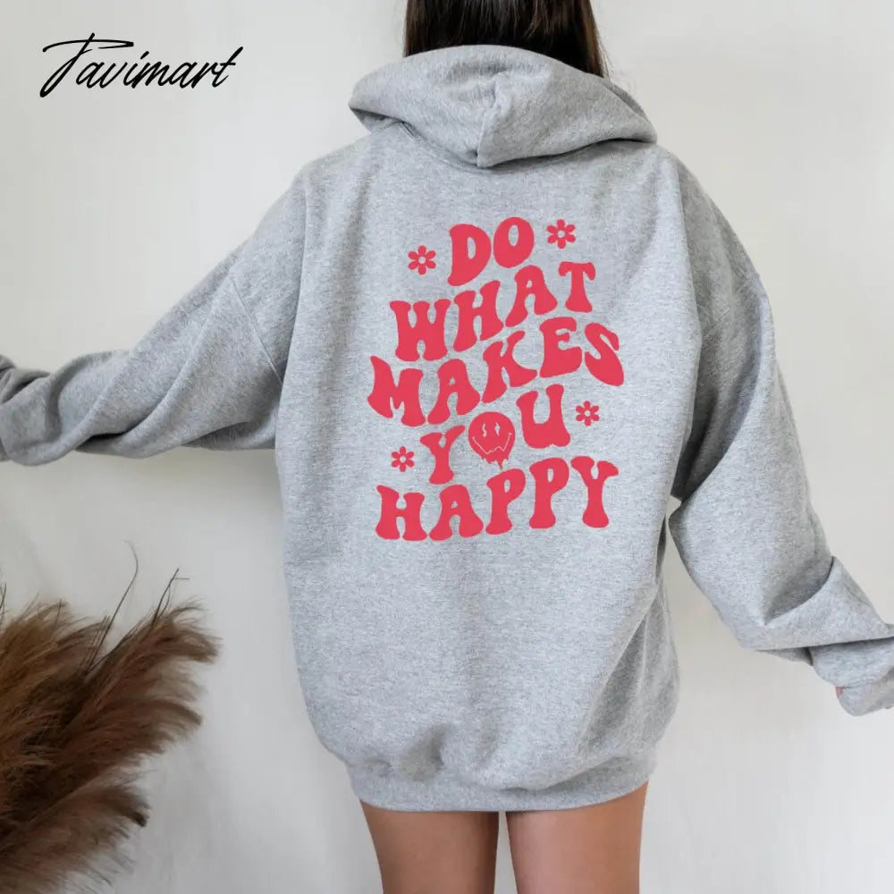 Do What Makes You Happy Hoodie Aesthetic Hoodie Aesthetic Preppy Sayings on Back Trendy Hoodies Positivity Quotes Pullovers Top