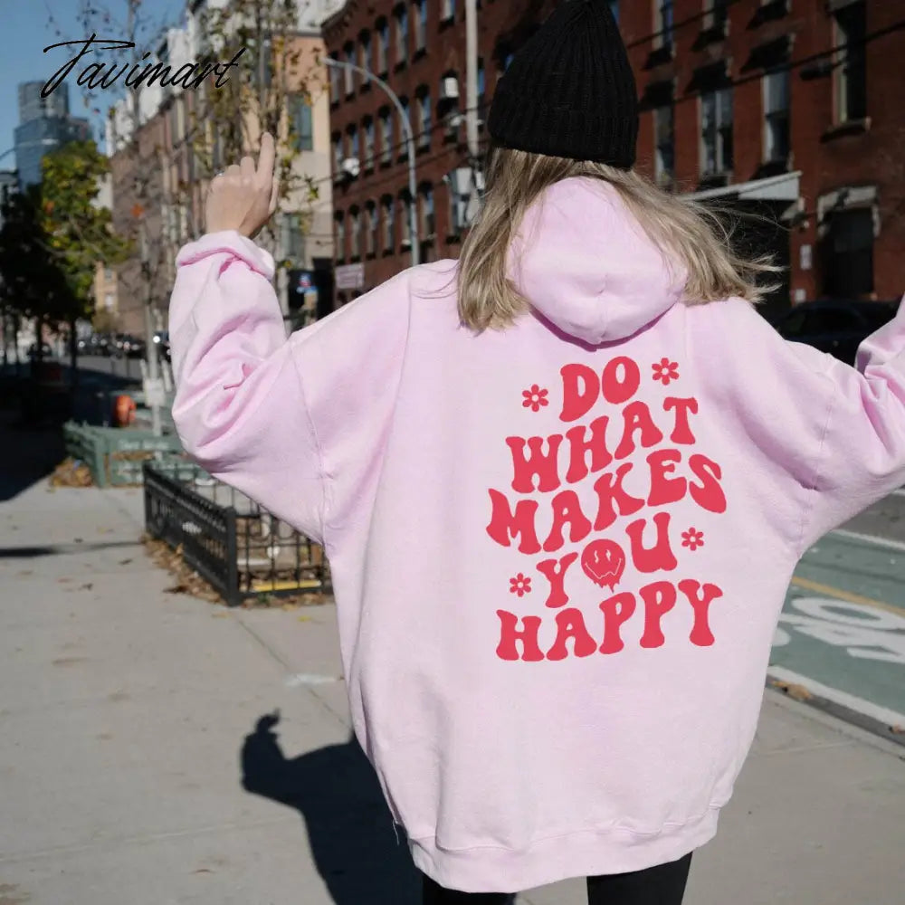 Do What Makes You Happy Hoodie Aesthetic Hoodie Aesthetic Preppy Sayings on Back Trendy Hoodies Positivity Quotes Pullovers Top